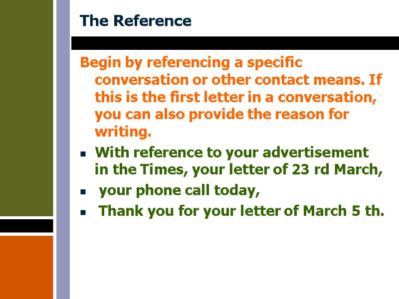 The Reference  Begin by referencing a specific conversation or other contact means. If